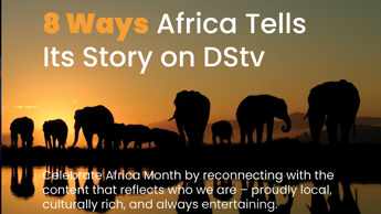 8 Ways DStv Tells Africa’s Story – Loud, Proud and Unfiltered